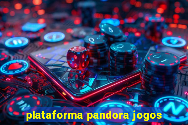 plataforma pandora jogos