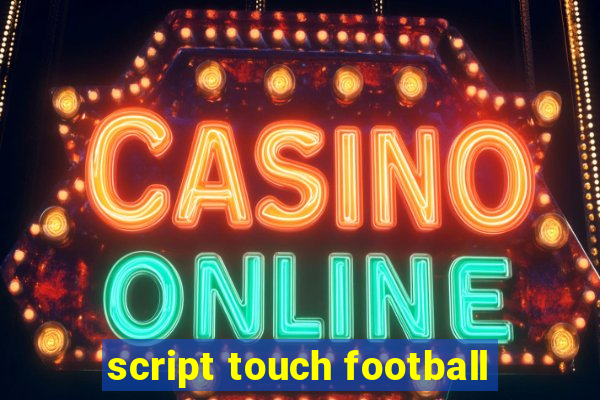 script touch football