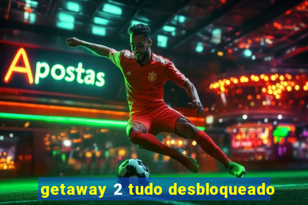 getaway 2 tudo desbloqueado