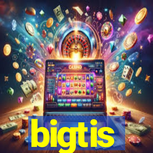 bigtis