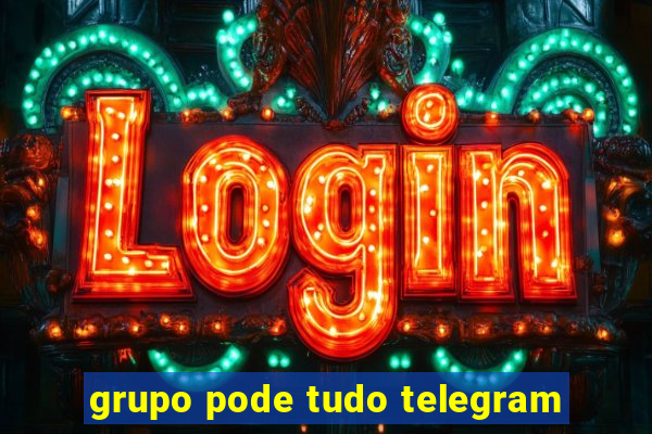 grupo pode tudo telegram