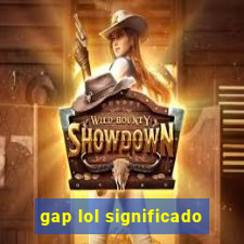 gap lol significado