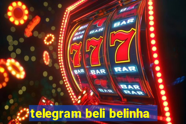 telegram beli belinha