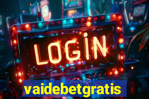 vaidebetgratis