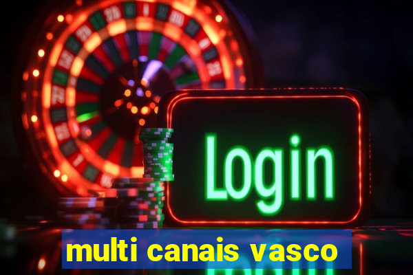 multi canais vasco