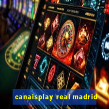 canaisplay real madrid