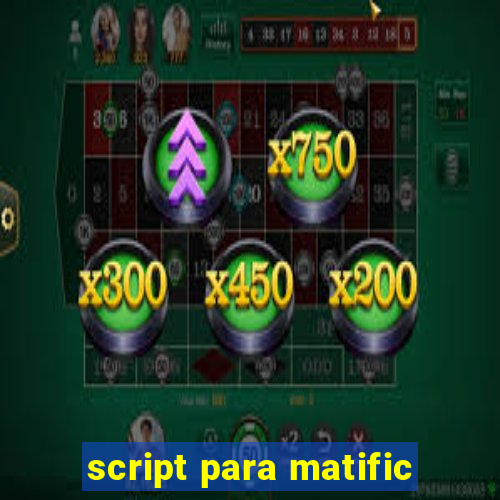 script para matific