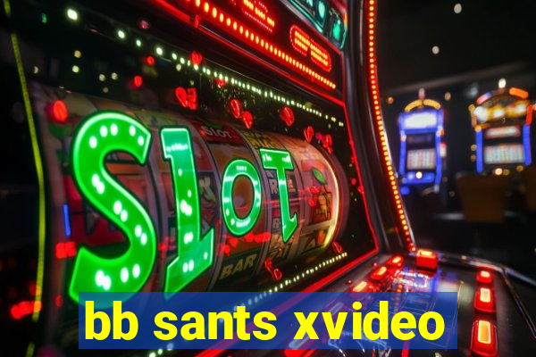 bb sants xvideo