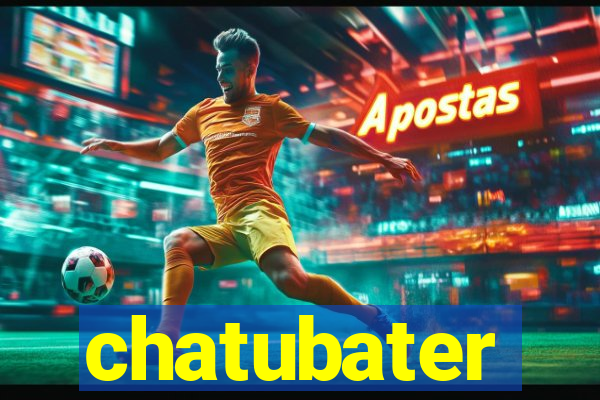 chatubater