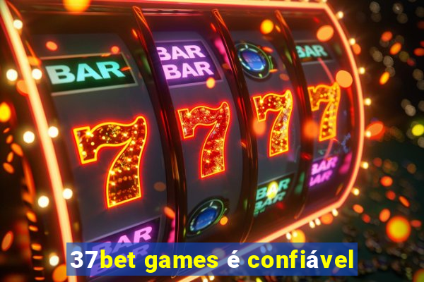 37bet games é confiável