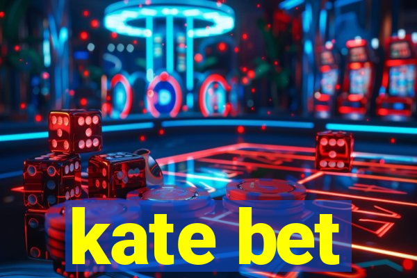 kate bet