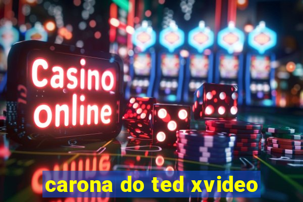 carona do ted xvideo