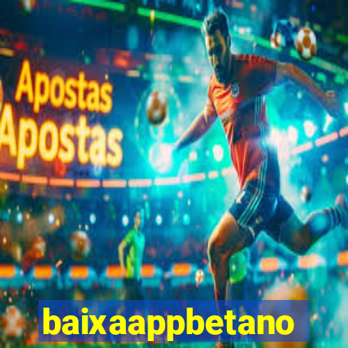 baixaappbetano