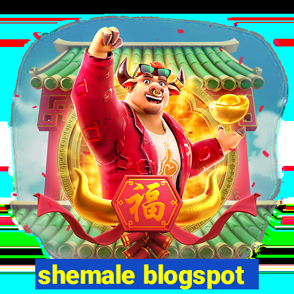 shemale blogspot