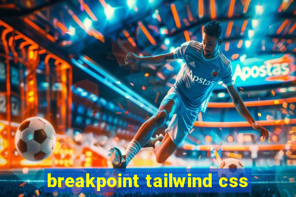 breakpoint tailwind css