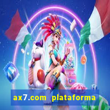 ax7.com plataforma de jogos