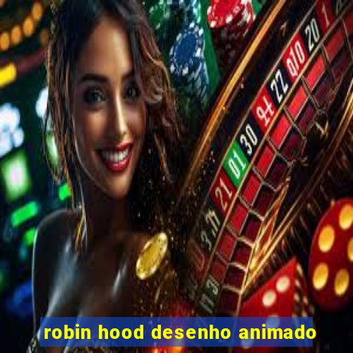 robin hood desenho animado