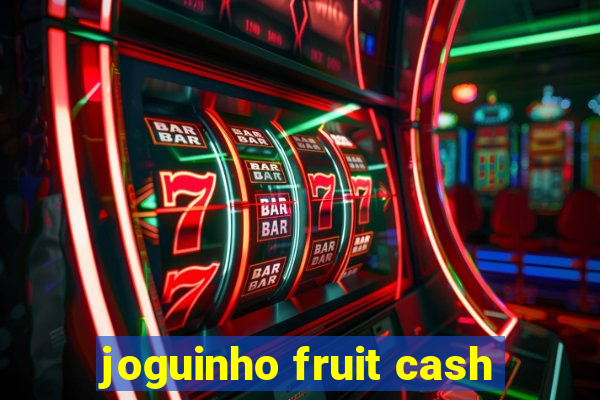 joguinho fruit cash