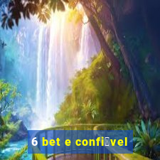 6 bet e confi谩vel