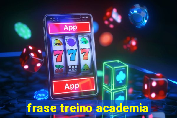 frase treino academia