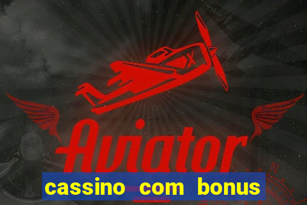 cassino com bonus no cadastro sem depósito