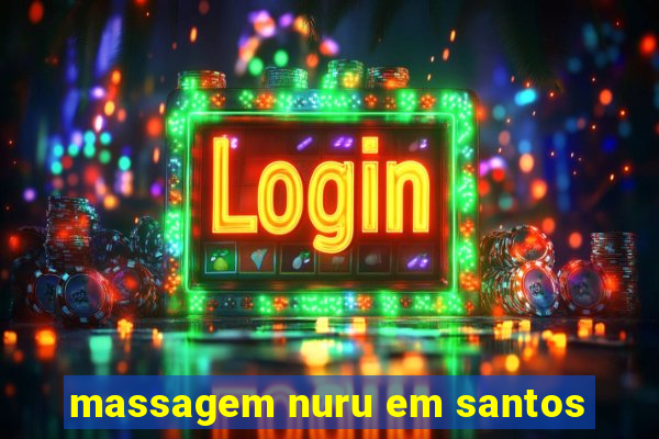 massagem nuru em santos