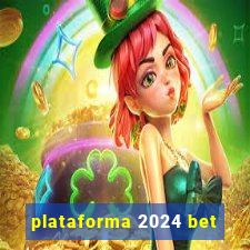 plataforma 2024 bet