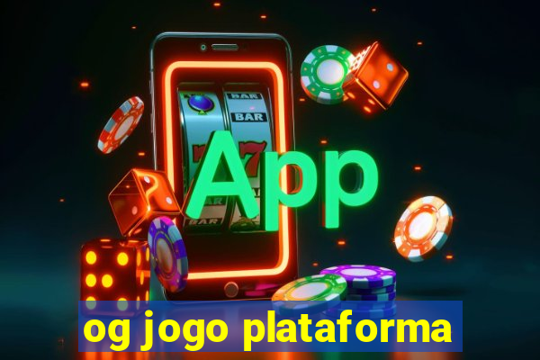 og jogo plataforma