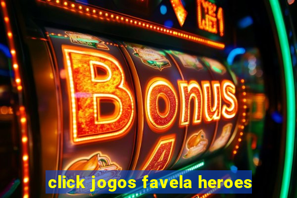 click jogos favela heroes