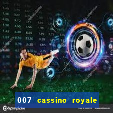 007 cassino royale completo dublado