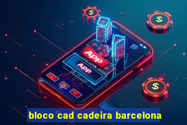 bloco cad cadeira barcelona