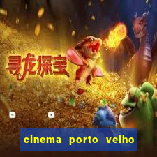 cinema porto velho ig shopping