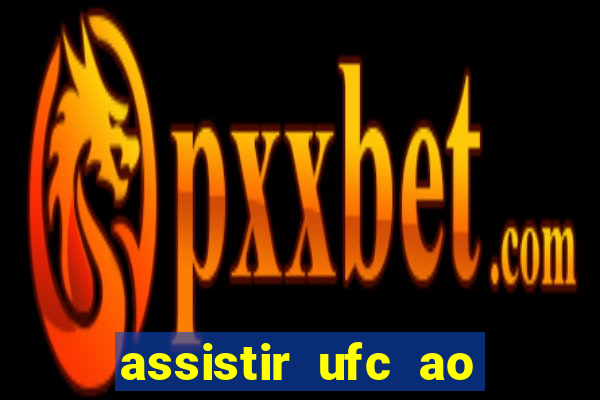 assistir ufc ao vivo futemax