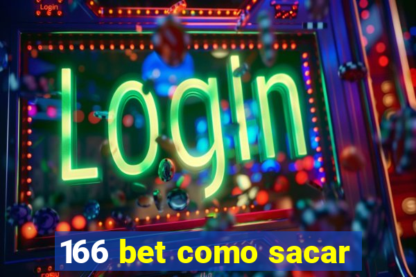 166 bet como sacar