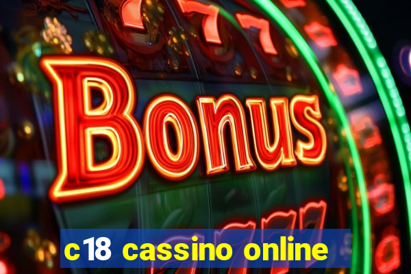 c18 cassino online