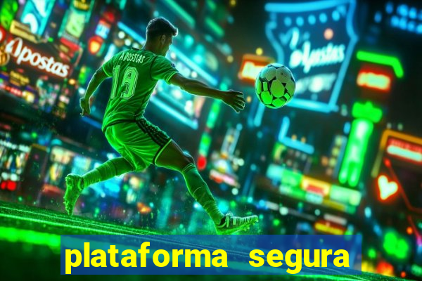 plataforma segura do jogo do tigre