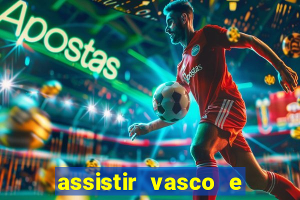 assistir vasco e internacional futemax