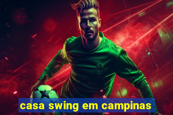 casa swing em campinas