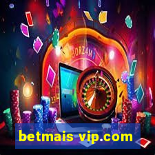 betmais vip.com