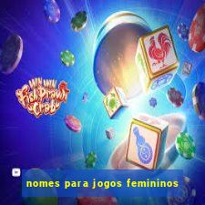 nomes para jogos femininos