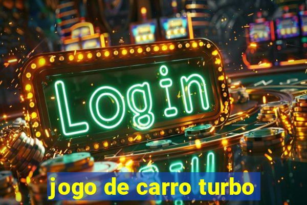 jogo de carro turbo