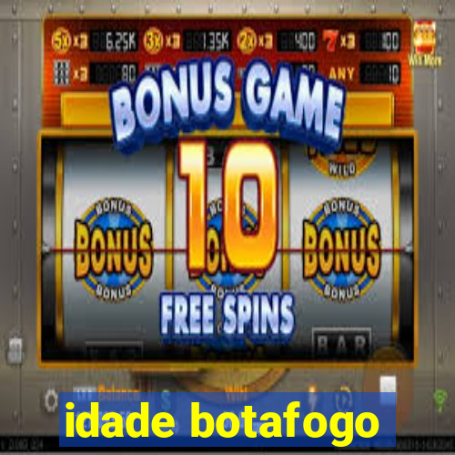 idade botafogo