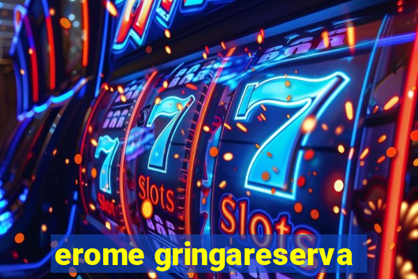 erome gringareserva