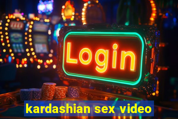 kardashian sex video