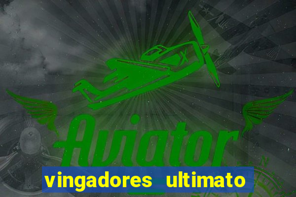 vingadores ultimato filme completo dublado online gratis