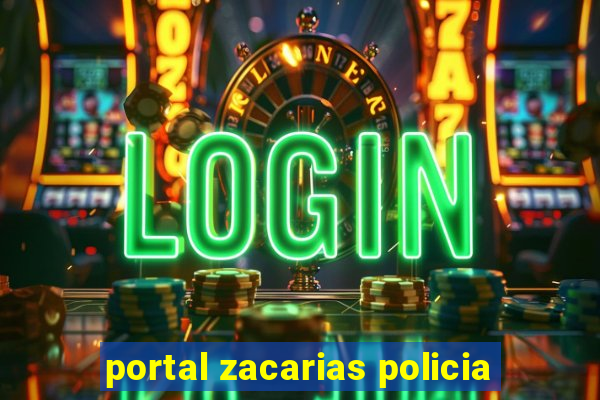 portal zacarias policia