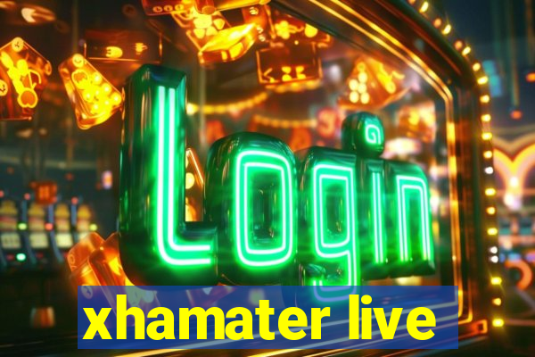 xhamater live