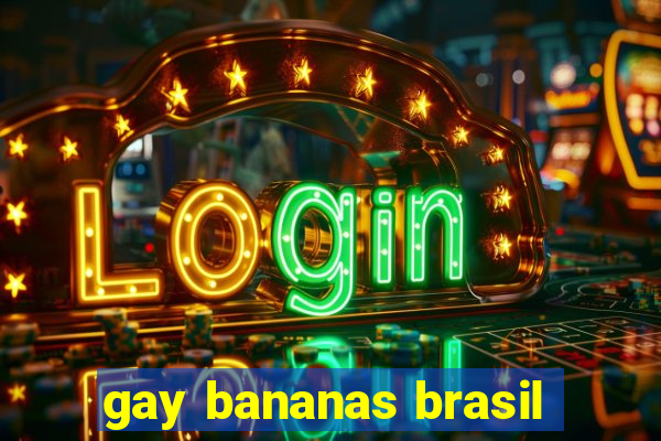 gay bananas brasil