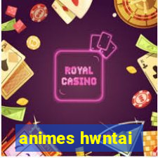 animes hwntai