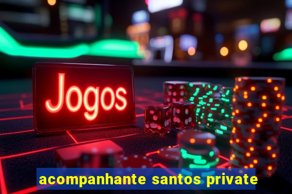 acompanhante santos private